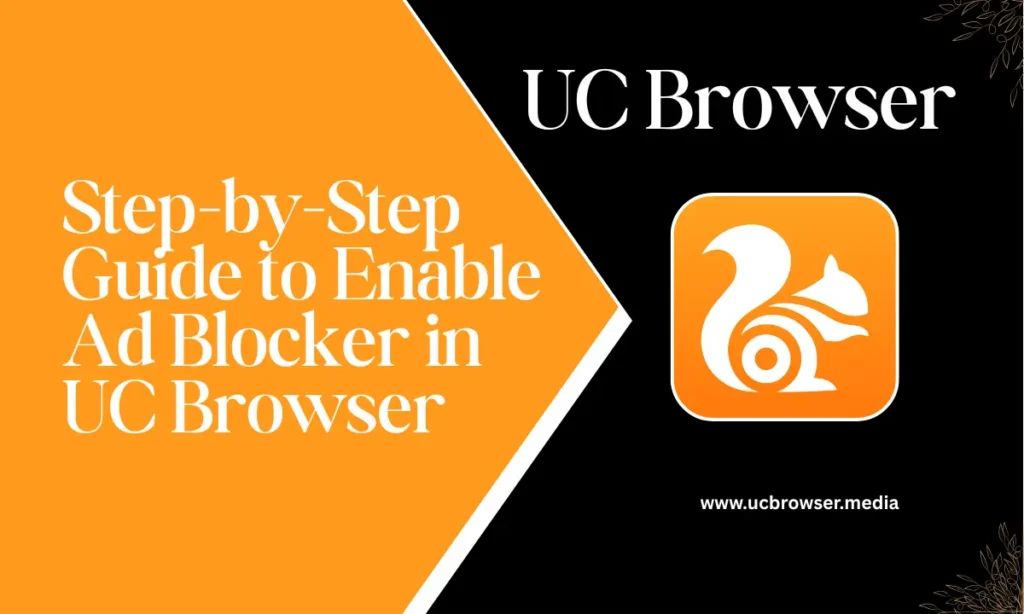 Step-by-Step Guide to Enable Ad Blocker in UC Browser